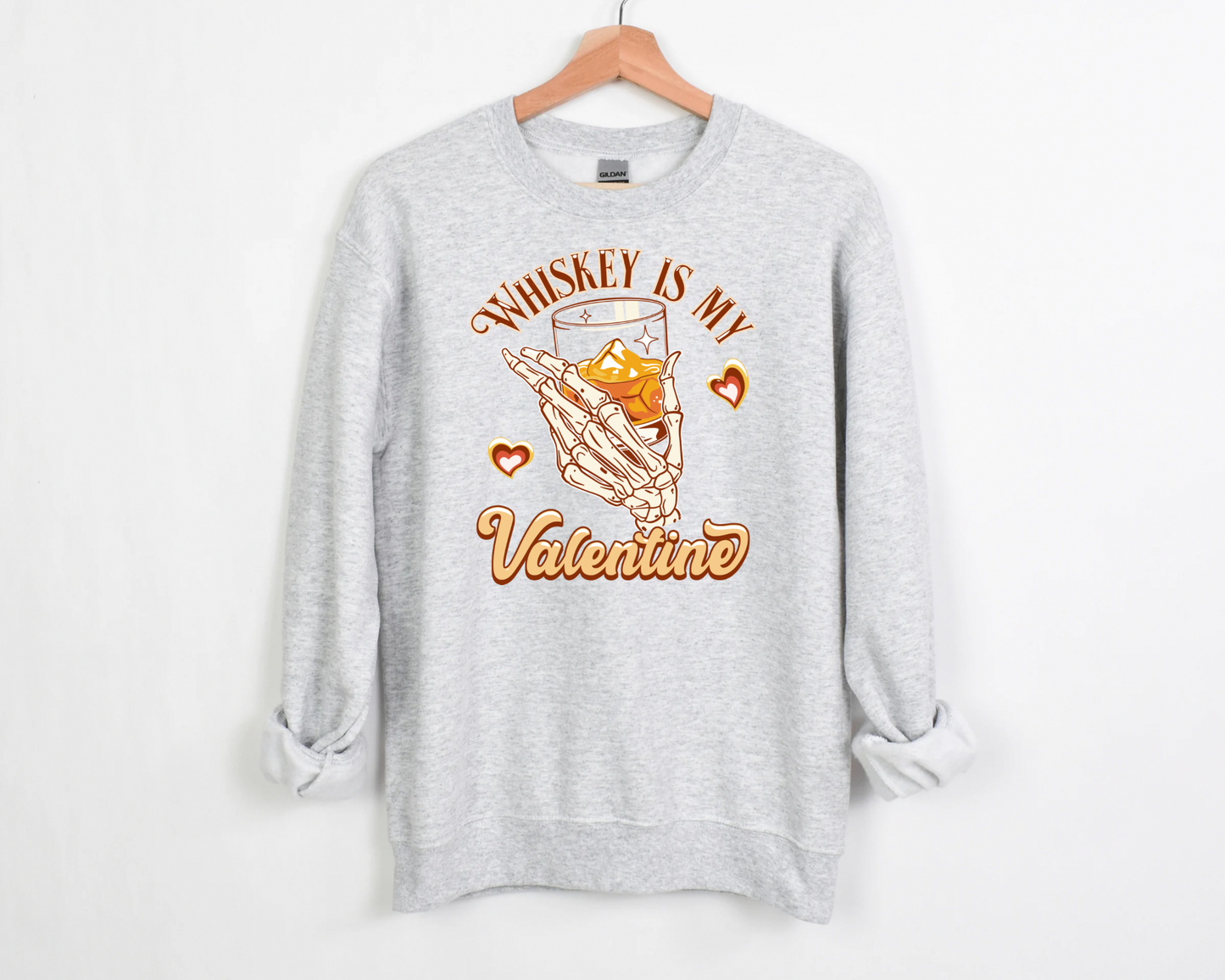 Whiskey Is My Valentine Sweatshirt