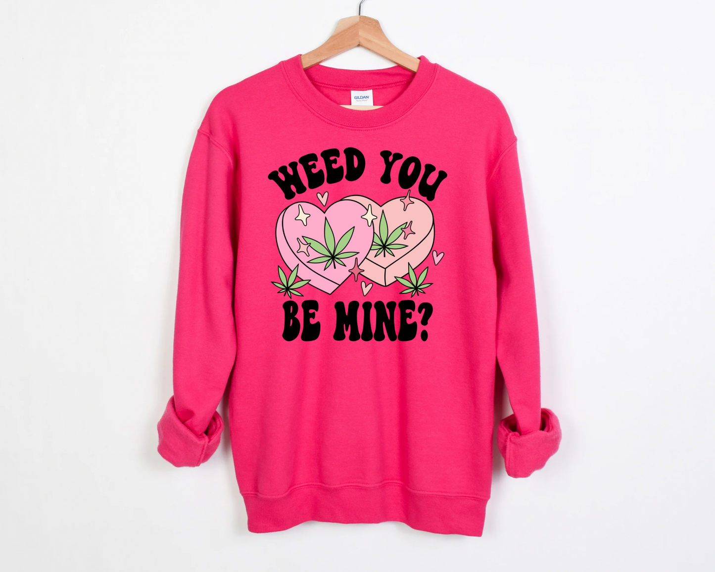 Weed You Be Mine Sweatshirt