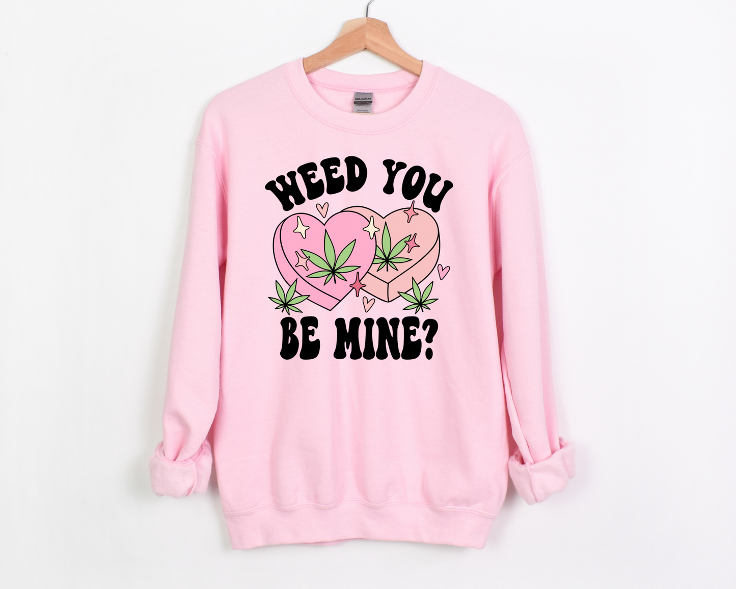 Weed You Be Mine Sweatshirt