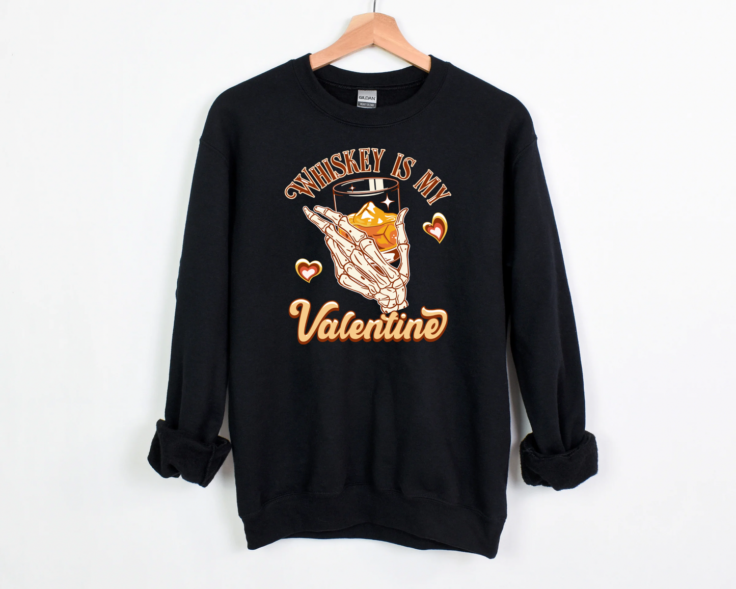Whiskey Is My Valentine Sweatshirt