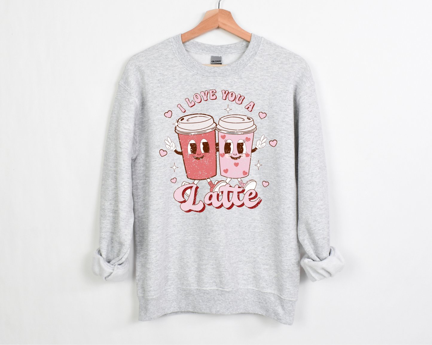 I Love You A Latte Sweatshirt