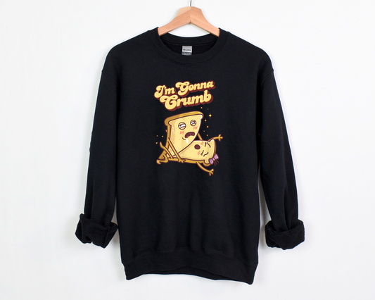 I'm Gonna Crumb Sweatshirt