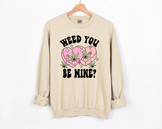 Weed You Be Mine Sweatshirt