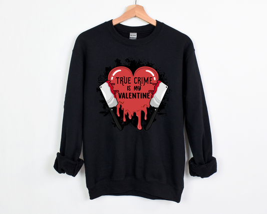 True Crime Is My Valentine Sweatshirt